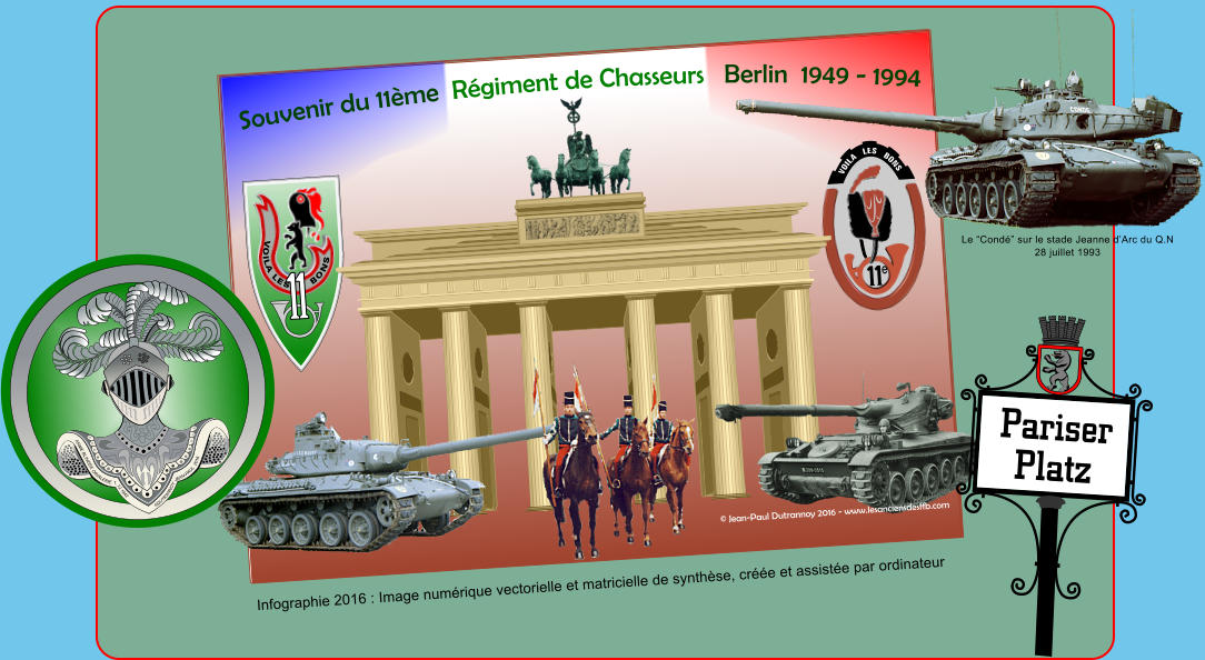 Le Cond sur le stade Jeanne dArc du Q.N 28 juillet 1993     VOILA   LES   BONS e VOILA LES      BONS Souvenir du 11me  Rgiment de Chasseurs   Berlin  1949 - 1994  Jean-Paul Dutrannoy 2016 - www.lesanciensdesffb.com ARME BLINDEE CAVALERIE  1.12.1942 DUTRANNOY JEAN-PAUL  2016 Infographie 2016 : Image numrique vectorielle et matricielle de synthse, cre et assiste par ordinateur
